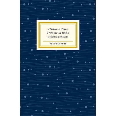 Abbildung von »Träume deine Träume in Ruh«: Gedichte der Stille Kleinformatige Sonderausgabe (Insel Bücherei)