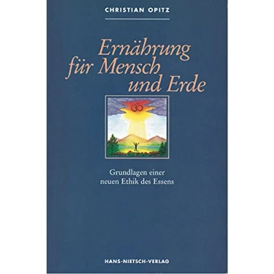 Abbildung von Ernährung für Mensch und Erde. Grundlagen einer neuen Ethik des Essens