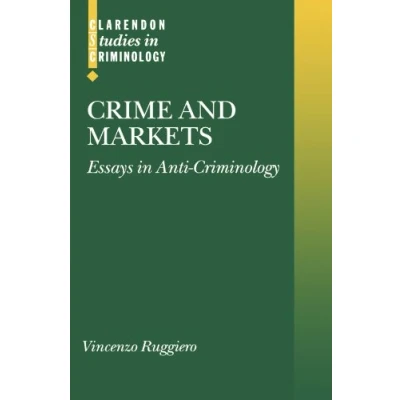 Abbildung von Crime and Markets: Essays in Anti Criminology (Clarendon Studies Criminology)
