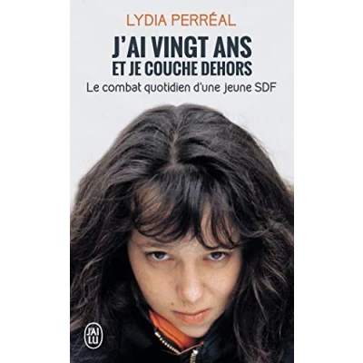 Abbildung von J&#039;ai vingt ans et je couche dehors: Le combat quotidien d&#039;une jeune SDF