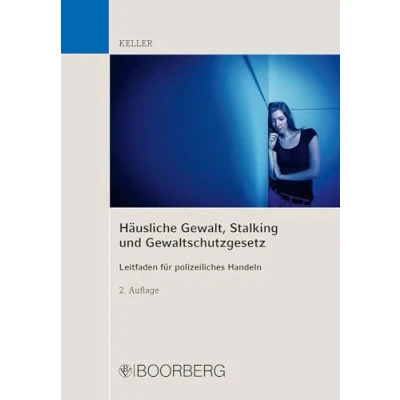 Abbildung von Häusliche Gewalt, Stalking und Gewaltschutzgesetz: Leitfaden für polizeiliches Handeln