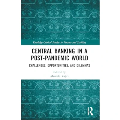 Abbildung von Central Banking in a Post Pandemic World: Challenges, Opportunities, and Dilemmas (Routledge Critical Studies Finance Stability)