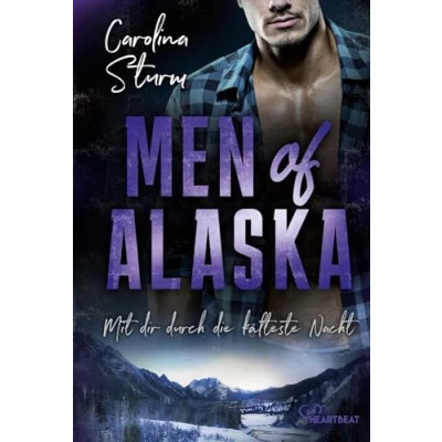 Abbildung von Men of Alaska mit dir durch die kälteste Nacht: Prickelnder Liebesroman geheimnisvollem Eishockey Profi (Knisternde Romance in der Wildnis Alaskas)