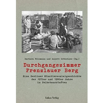 Abbildung von Durchgangszimmer Prenzlauer Berg: Eine Berliner Künstlersozialgeschichte der 1970er und 1980er Jahre in Selbstauskünften