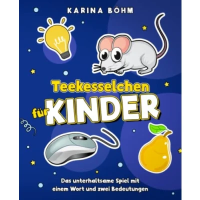 Abbildung von Teekesselchen für Kinder: Das unterhaltsame Spiel mit einem Wort und zwei Bedeutungen
