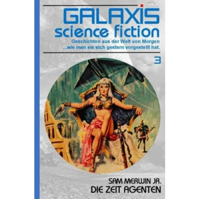 Abbildung von Galaxis Science Fiction, Band 3: Die Zeit Agenten: Geschichten aus der Welt von Morgen wie man sie sich gestern vorgestellt hat.