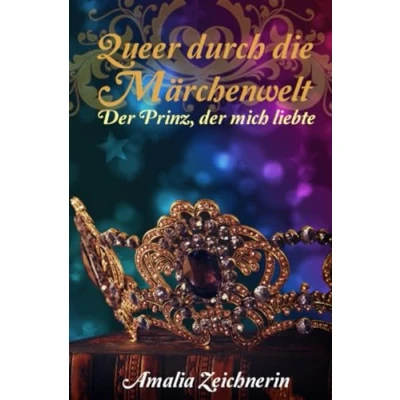 Abbildung von Queer durch die Märchenwelt: der Prinz, mich liebte