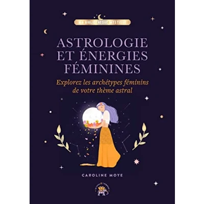 Abbildung von Astrologie et énergies féminines: Explorez les archétypes féminins de votre thème astral
