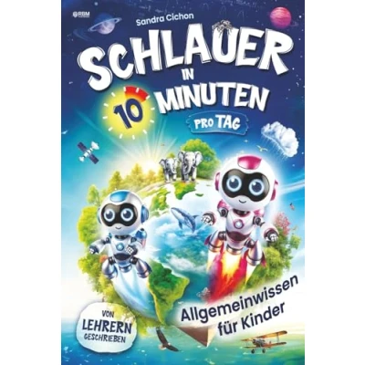 Abbildung von Schlauer in 10 Minuten pro Tag! Allgemeinwissen Mitmachbuch für Kinder: Entdecke unsere spannende Welt voller Abenteuer und Wunder mit Neo Nova I inkl. Experimente, Rätsel Quizfragen