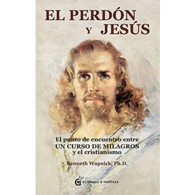 Abbildung von el perdón y Jesús: punto de encuentro entre Un curso milagros cristianismo