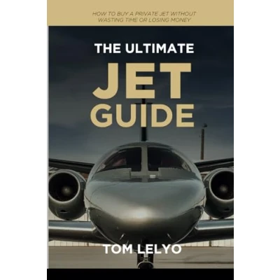 Abbildung von The Ultimate Jet Guide: How to Buy A Private Without Wasting Time or Losing Money