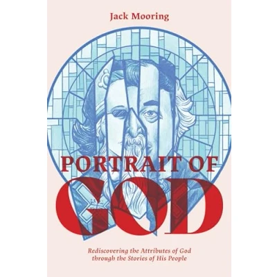 Abbildung von Portrait of God: Rediscovering the Attributes God through Stories His People