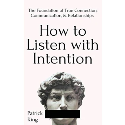 Abbildung von How to Listen with Intention: The Foundation of True Connection, Communication, and Relationships: Relationships