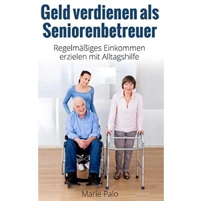 Abbildung von Geld verdienen als Seniorenbetreuer: Regelmäßiges Einkommen erzielen mit Alltagshilfe