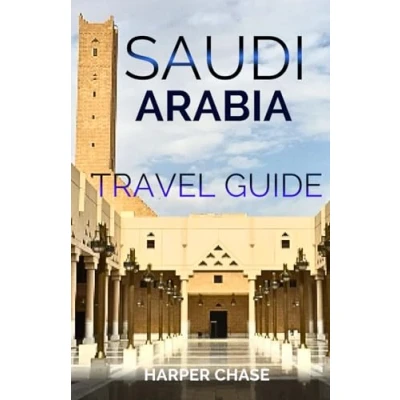 Abbildung von Saudi Arabia Travel Guide: A Journey through Culture, Cuisine, and Customs