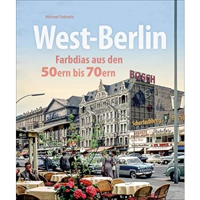 Abbildung von West Berlin. Farbdias aus den 50ern bis 70ern. Eine spannende Zeitreise in die bewegte Vergangenheit der Hauptstadt. (Sutton Archivbilder)