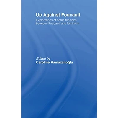 Abbildung von Up Against Foucault: Explorations of Some Tensions Between Foucault and Feminism