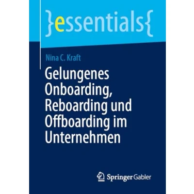 Abbildung von Gelungenes Onboarding, Reboarding und Offboarding im Unternehmen (essentials)