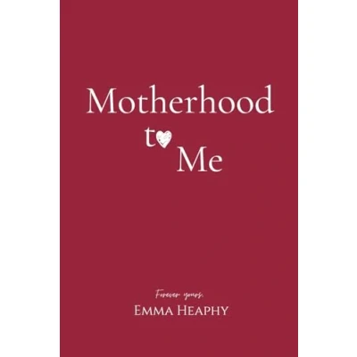 Abbildung von motherhood to Me (Emma Heaphy Early poetry book collection, Band 3)
