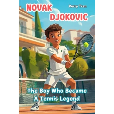 Abbildung von Novak Djokovic: The Boy Who Became A Tennis Legend: Illustrated biography for kids: Children&#039;s book (Sports biographies kids)