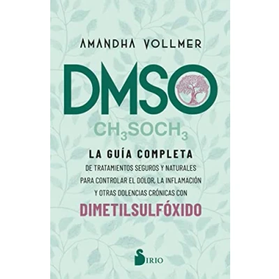 Abbildung von DMSO: la guía completa de tratamientos seguros y naturales para controlar el dolor, inflamación otras dolencias crónicas con dimetilsulfóxido