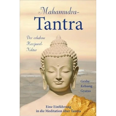Abbildung von Mahamudra Tantra: Der erhabene Herzjuwel Nektar. Eine Einführung in die Meditation über Tantra