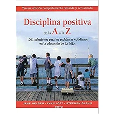 Abbildung von Disciplina positiva de la a Z : 1001 soluciones para los problemas cotidianos en educación hijos (NIÑOS Y ADOLESCENTES)