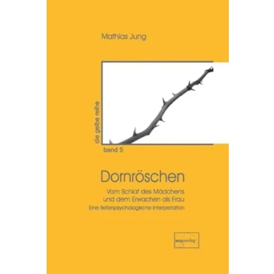 Abbildung von Dornröschen: Vom Schlaf des Mädchens und dem Erwachen als Frau (Die gelbe Reihe)