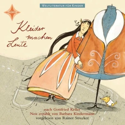 Abbildung von Kleider Machen Leute (Weltliteratur für Kinder): nach Gottfried Keller, Sprecher: Rainer Strecker, 1 CD, Digipak, ca. 60 Min.