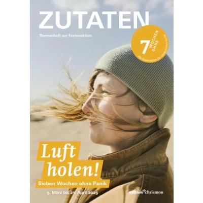 Abbildung von Fastenaktion 2025: Themenheft ZUTATEN: Luft holen! 7 Wochen ohne Panik. Bibeltexte für jede Woche I Reportagen &amp; Interviews Arbeitsmaterial Gemeinden Jugendgruppen Sieben 2025
