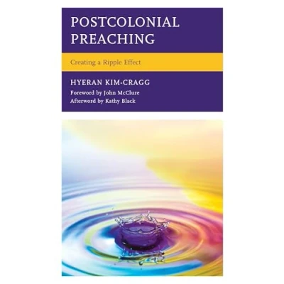 Abbildung von Postcolonial Preaching: Creating a Ripple Effect (Postcolonial and Decolonial Studies in Religion Theology)