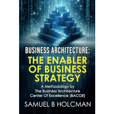 Abbildung von Business Architecture the Enabler of Strategy: A Methodology by Center Excellence (BACOE)