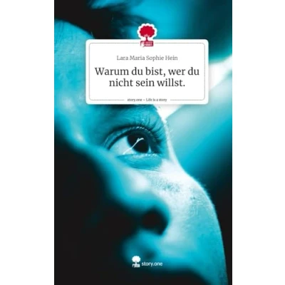 Abbildung von Warum du bist, wer nicht sein willst.. Life is a Story story.one