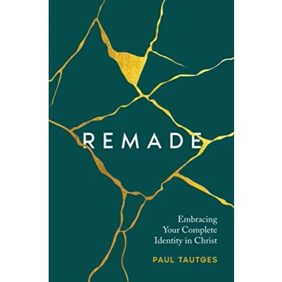 Abbildung von Remade: Embracing Your Complete Identity in Christ