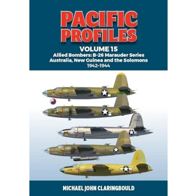 Abbildung von Pacific Profiles: Allied Bombers: B 26 Marauder Series Australia, New Guinea and the Solomons 1942 1945 (Pacific Profiles, 15)