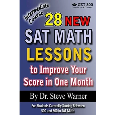Abbildung von 28 New SAT Math Lessons to Improve Your Score in One Month Intermediate Course: For Students Currently Scoring Between 500 and 600