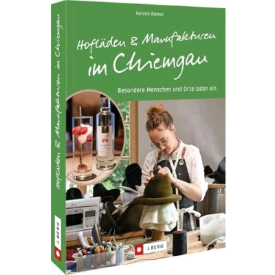 Abbildung von Regional einkaufen Hofläden und Manufakturen im Chiemgau: Besondere Menschen Orte laden ein. Entdecken Sie lokale Handwerkskunst Chiemgau