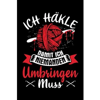 Abbildung von ich häkle, damit niemanden umbringen muss: A5 Notizbuch Notizheft Schreibblock Schreibheft Journal Tagebuch Notebook Kariert 120 Seiten Geschenk Geschenkidee Häkeln Häkel