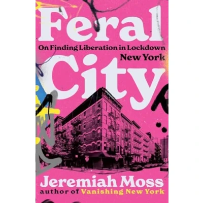 Abbildung von Feral City On Finding Liberation in Lockdown New York