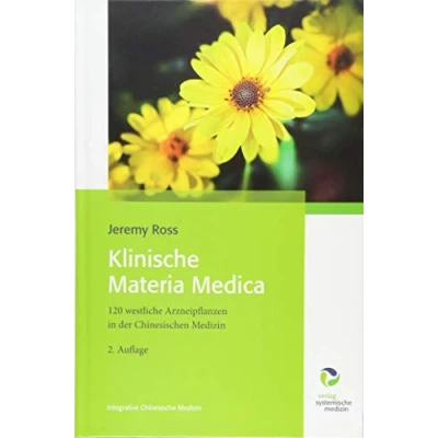 Abbildung von Klinische Materia Medica: 120 westliche Arzneipflanzen in der Chinesischen Medizin
