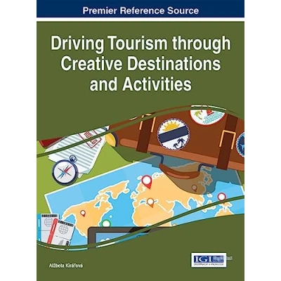Abbildung von Driving Tourism through Creative Destinations and Activities (Advances in Hospitality, Tourism, the Services Industry)