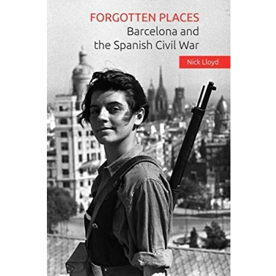 Abbildung von Forgotten Places: Barcelona and the Spanish Civil War