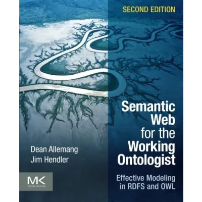 Abbildung von Semantic Web for the Working Ontologist: Effective Modeling in RDFS and OWL
