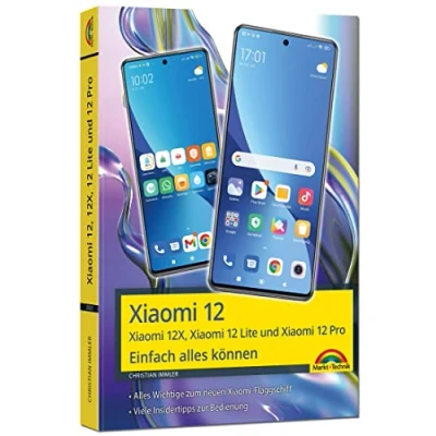 Abbildung von Xiaomi 12, 12X, 12 Lite und Pro Einfach alles können: Die Anleitung komplett in Farbe