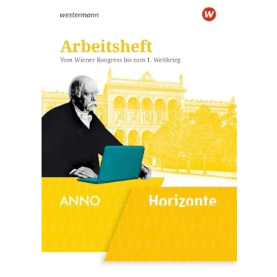 Abbildung von Horizonte / ANNO Ausgabe 2020: Arbeitsheft 4: Vom Wiener Kongress bis zum 1. Weltkrieg (Horizonte ANNO: Arbeitshefte 2020)