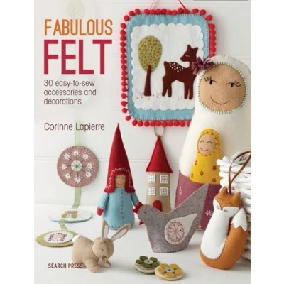 Abbildung von Fabulous Felt: 30 Easy to Sew Accessories and Decorations