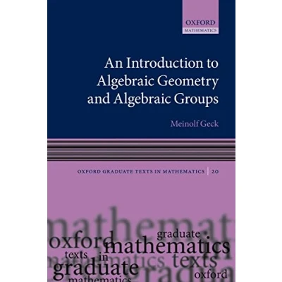 Abbildung von An Introduction to Algebraic Geometry and Groups (Oxford Graduate Texts in Mathematics, Band 10)