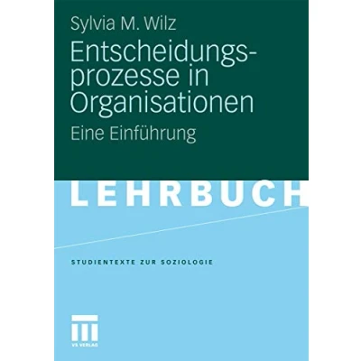 Abbildung von Entscheidungsprozesse in Organisationen: Eine Einführung (Studientexte zur Soziologie)