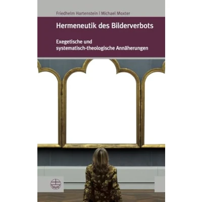 Abbildung von Hermeneutik des Bilderverbots: Exegetische und systematisch Theologische Annäherungen (Forum Literaturzeitung (Thlz)) (ThLZ.F), Band 26)
