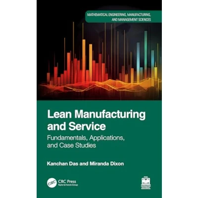 Abbildung von Lean Manufacturing and Service: Fundamentals, Applications, Case Studies (Mathematical Engineering, Manufacturing, Management Sciences)